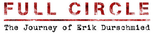 Full Circle: The Journey of Eric Durschmied